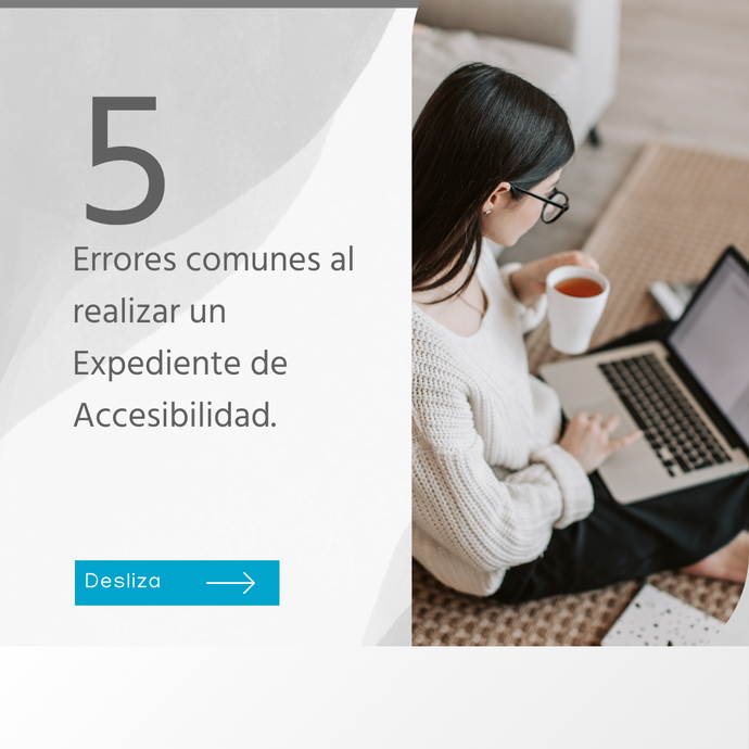 Conoce los errores comunes al realizar un Expediente de Accesibilidad.